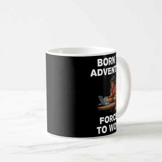 Mug Born To Adventure Forced To Work Fantasy Art  (Devant droit)