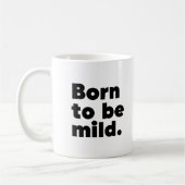 Mug Born To Be Mild (Gauche)
