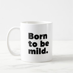 Mug Born To Be Mild