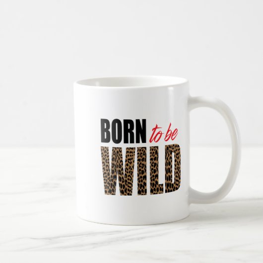 Mug Born To Be Wild Tiger Animal Lover Motivation  (Droite)