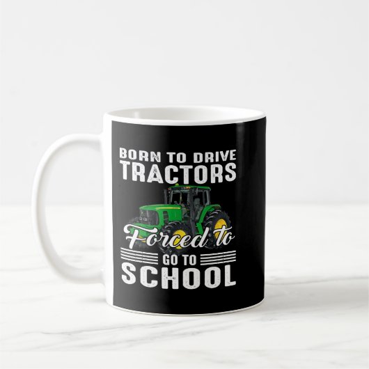 Mug Born To Drive Tractors Forced To Go To School  (Gauche)