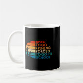 Mug Born To Go Fishing Forced School Dad And Son Fishi (Gauche)