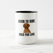 Born to Hunt - Bred for Love Vizsla