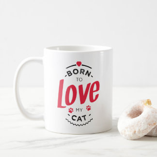 Mug born to love my cat