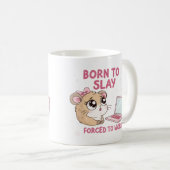 Mug Born to Slay Forced to Work (Devant droit)
