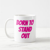 Mug Born to stand out girly quotes (Gauche)