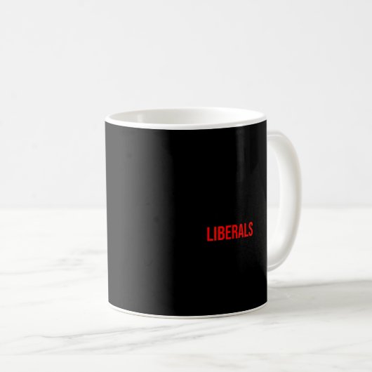 Mug (both Side) Don't Make Fun Of Liberals Without Me  (Devant droit)