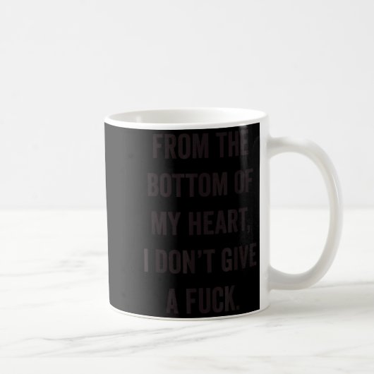 Mug Bottom Of My Heart I Don't Give A For Sarcastic (Droite)
