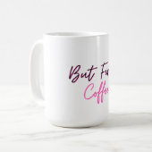 Mug Boug de café mignonne - Mais premier café (Devant gauche)