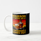 Mug Bourbon Goes In Wisdom Comes Out Bourbon Drinking (Gauche)