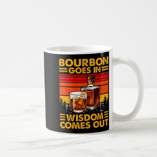 Mug Bourbon Goes In Wisdom Comes Out Bourbon Drinking (Droite)