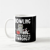 Mug Bowling Because Murder Is Wrong Funny Cat 1 (Gauche)