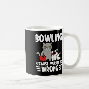 Mug Bowling Because Murder Is Wrong Funny Cat 1