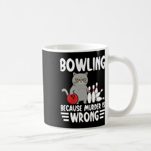 Mug Bowling Because Murder Is Wrong Funny Cat 1 (Droite)