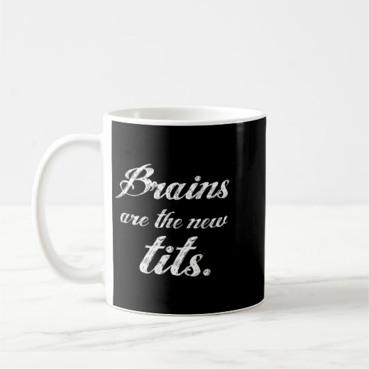 Mug Brains Are The New Funny Feminist Litical Quote (Gauche)