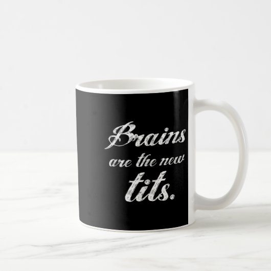 Mug Brains Are The New Funny Feminist Litical Quote (Droite)