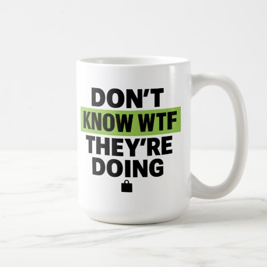 Mug Brat Green Design – Don’t Know WTF They’re Doing (Droite)