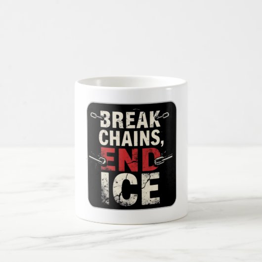 Mug Break the Chains End ICE – Immigration Justice (Centre)