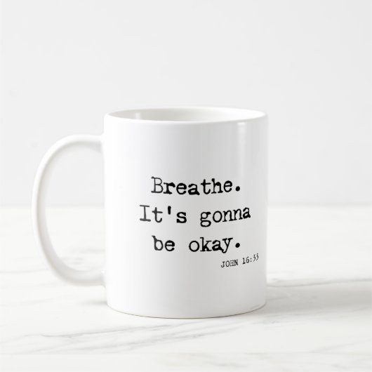 Mug Breathe It's Go Be OK John 16 White Scripture (Gauche)
