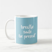 Mug Breathe Smile Be Present Aqua Affirmation Citation (Gauche)