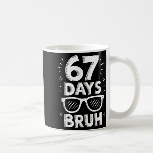 Mug Bruh 67 Days Of School Sungles 67th Day Of School (Droite)