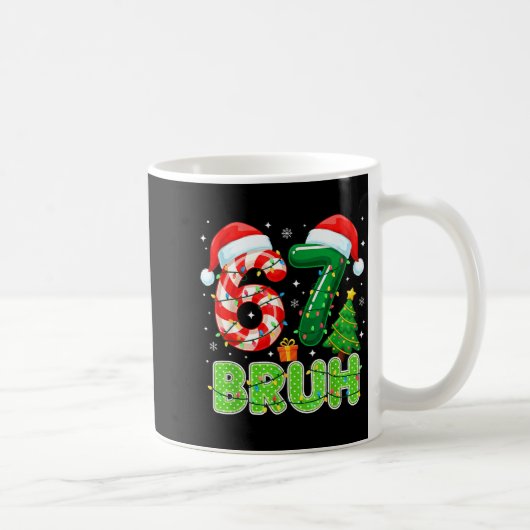 Mug Bruh 67 Six Seven 6 7 Meme Funny Christmas Boy Gir (Droite)