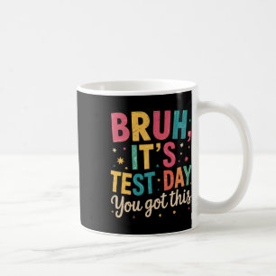 Mug Bruh c'est jour de test tu as ça jour de test prof