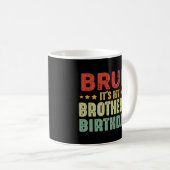 Mug Bruh C'est l'anniversaire des soeurs de mon frère  (Devant droit)