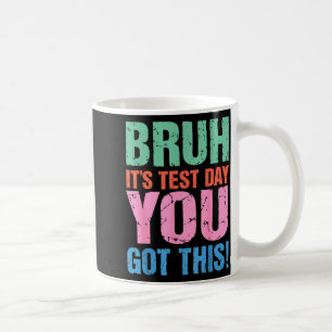Mug Bruh C'est le jour de l'examen Tu as ça Pour Ensei