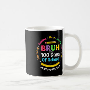 Mug Bruh C'Est Mes 100 Jours D'École Garçons Drôle Enf