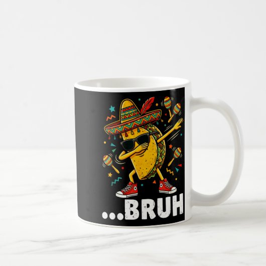 Mug Bruh dabbing taco cinco de mayo mexican dap  (Droite)