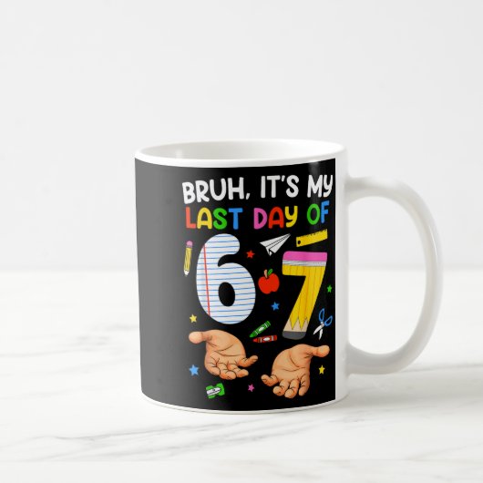Mug Bruh Dernier Jour d'école 6 7 Six Sept Meme (Droite)