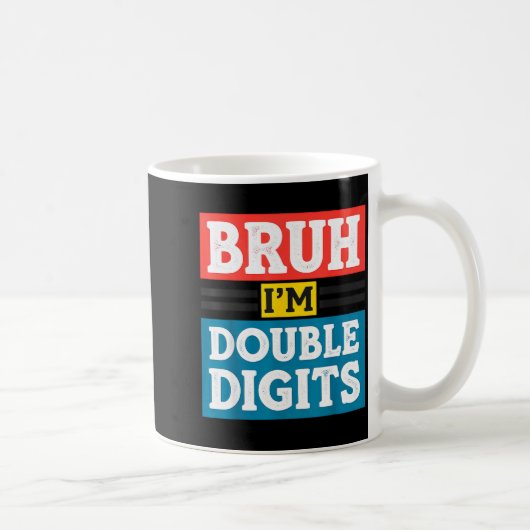 Mug Bruh I'm Double Digits 10th Birthday 10 Year Old B (Droite)