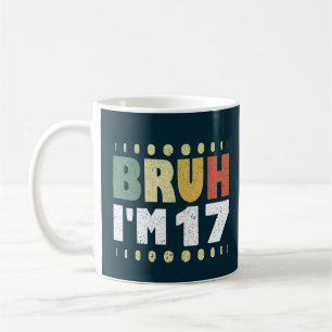 Mug Bruh J'ai 17 ans Fille Garçon 17e fête d'anniversa