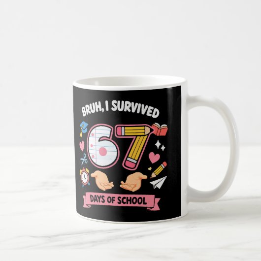 Mug Bruh j'ai survécu 67 jours d'école (Droite)