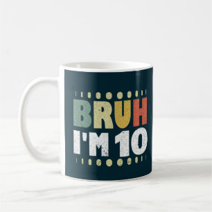 Mug Bruh, je suis 10 Fête d'anniversaire de dixième an