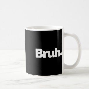 Mug Bruh Meme Citation Drôle Frère Rétro St Patricks D