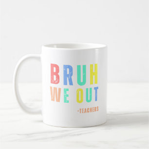 Mug Bruh Nous Sortons Enseignants, dernière journée he