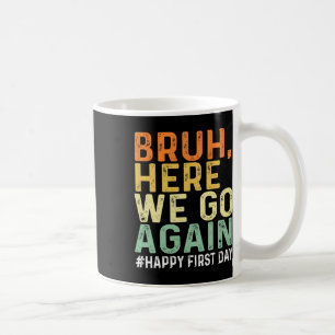 Mug Bruh Nous voilà Encore Une Fois Joyeux Premier Jou