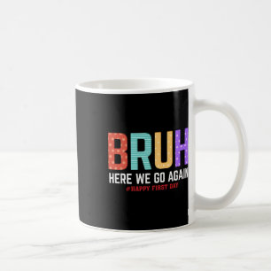 Mug Bruh Nous Voilà Encore Une Fois Joyeux Premier Jou