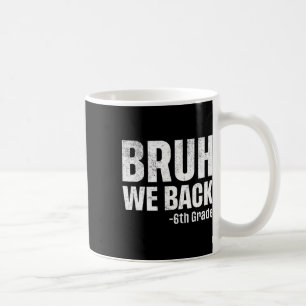 Mug Bruh on est de retour 6e premier jour d'école reto