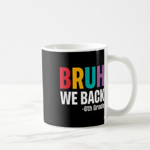 Mug Bruh On est de retour 6e Première journée d'école