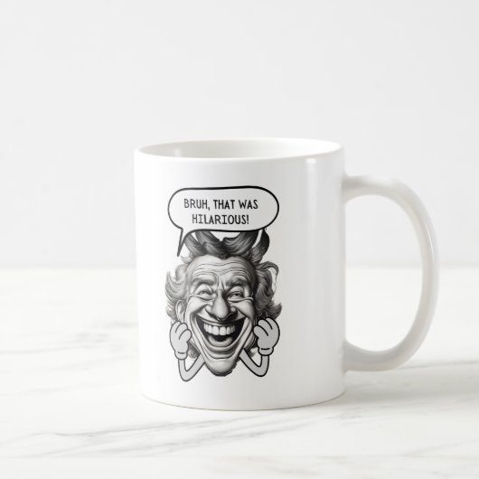 Mug Bruh Qui Était Hilariant (Droite)
