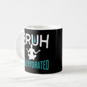 Mug Bruh Restez Hydraté Mème Eau Boire Yoga Pilates (Devant gauche)