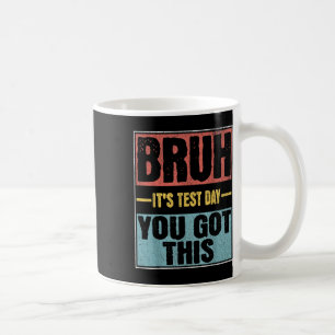 Mug Bruh Son Jour D'Essai Vous Avez Ce Jour D'Essai Dr