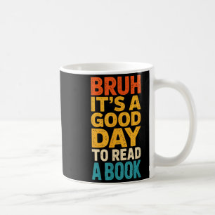 Mug Bruh une bonne journée pour lire un livre enseigna