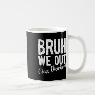 Mug Bruh We Out Cl Rejeté Dernier Jour De L'École 2025