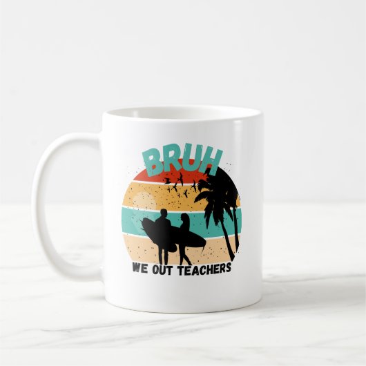 Mug Bruh We Out Enseignants - Welcom Summer Bruh (Gauche)