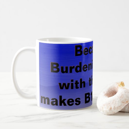 Mug Brûler les autres LES REND HEUREUX ! (Avec donut)