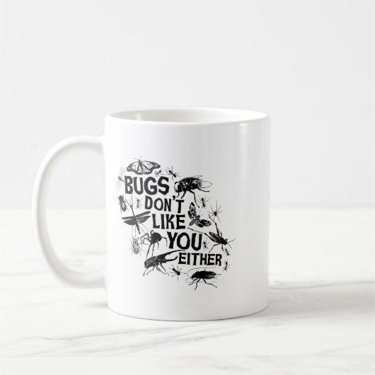 Mug Bugs Don't Like You Either - Insect Bug Sder Funny (Gauche)